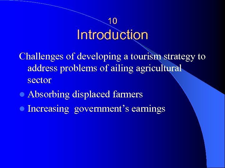 10 Introduction Challenges of developing a tourism strategy to address problems of ailing agricultural