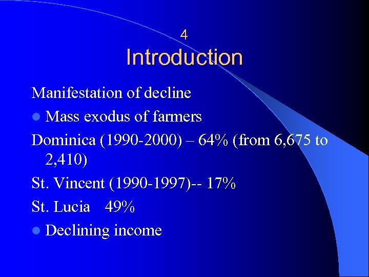 4 Introduction Manifestation of decline l Mass exodus of farmers Dominica (1990 -2000) –