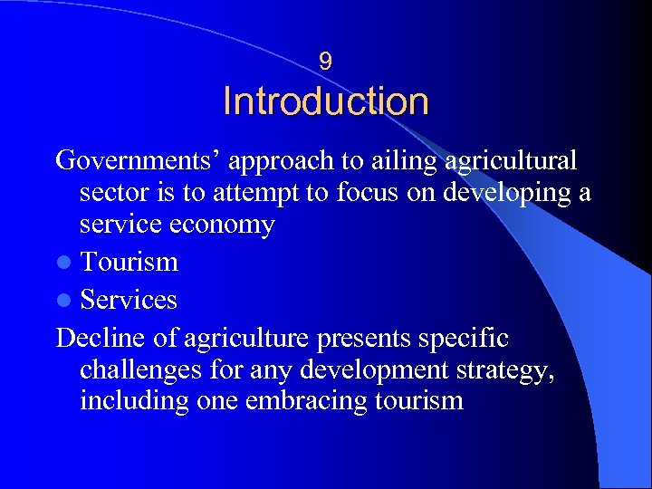 9 Introduction Governments’ approach to ailing agricultural sector is to attempt to focus on