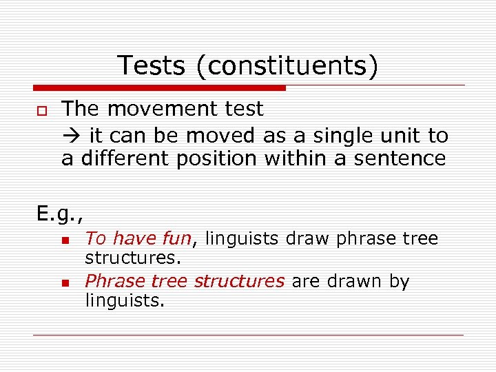 Tests (constituents) o The movement test it can be moved as a single unit