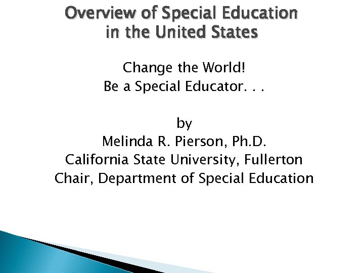 Overview of Special Education in the United States Change the World! Be a Special