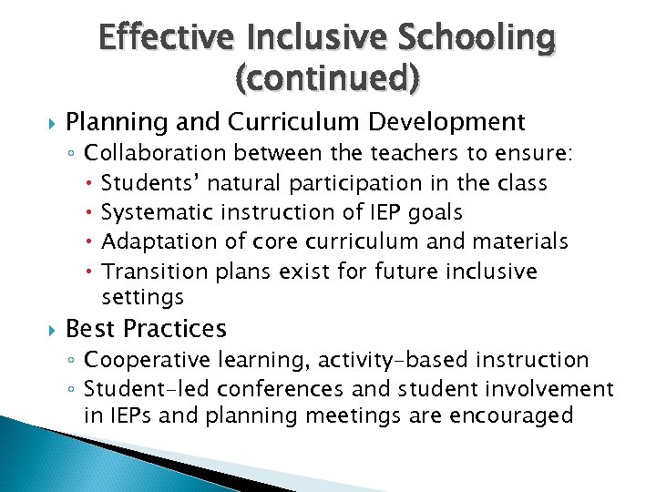 Effective Inclusive Schooling (continued) Planning and Curriculum Development ◦ Collaboration between the teachers to