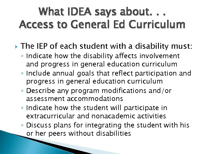 What IDEA says about. . . Access to General Ed Curriculum The IEP of