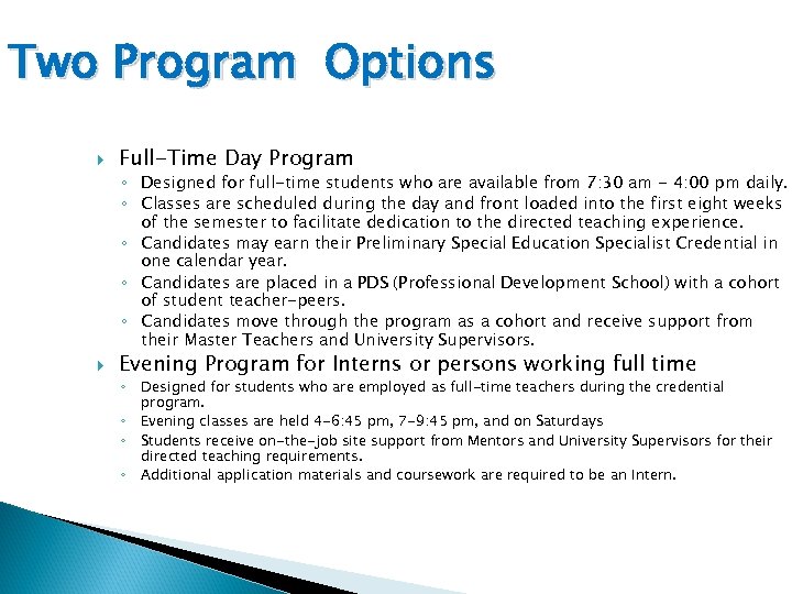 Two Program Options Full-Time Day Program ◦ Designed for full-time students who are available