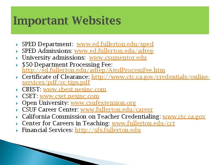 Important Websites SPED Department: www. ed. fullerton. edu/sped SPED Admissions: www. ed. fullerton. edu/adtep