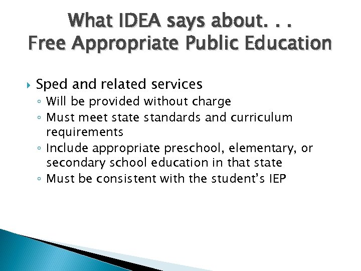 What IDEA says about. . . Free Appropriate Public Education Sped and related services