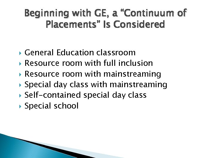 Beginning with GE, a “Continuum of Placements” Is Considered General Education classroom Resource room