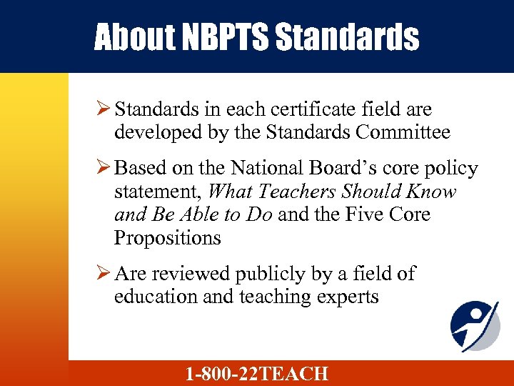 About NBPTS Standards Ø Standards in each certificate field are developed by the Standards