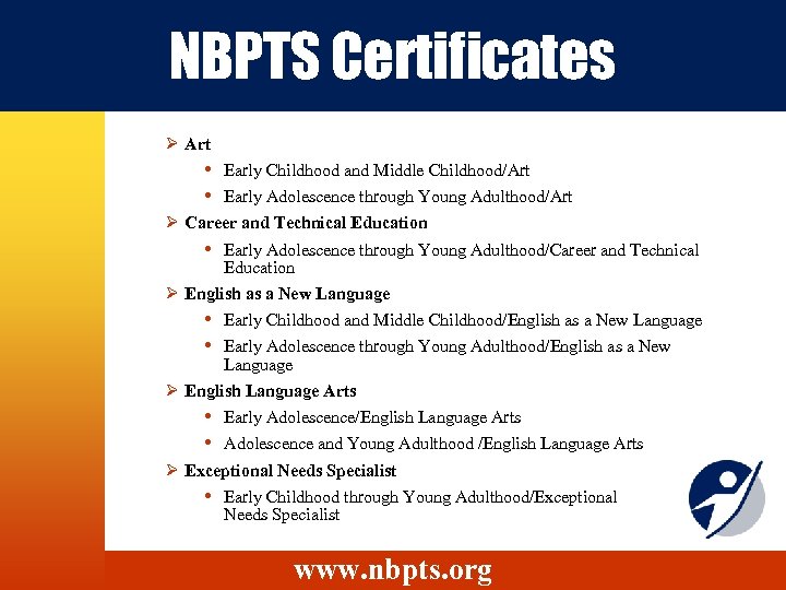 NBPTS Certificates Ø Art Early Childhood and Middle Childhood/Art Early Adolescence through Young Adulthood/Art