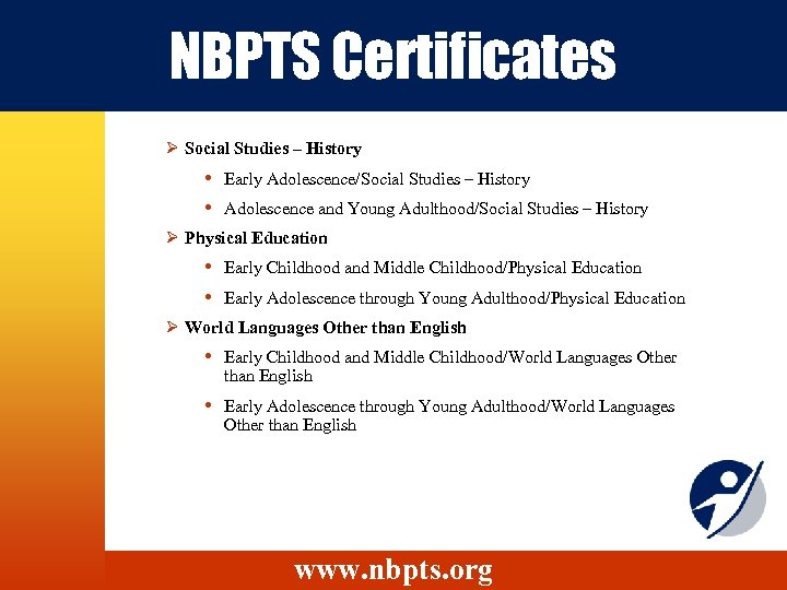 NBPTS Certificates Ø Social Studies – History Early Adolescence/Social Studies – History Adolescence and