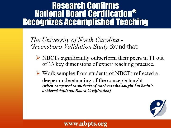 Research Confirms ® National Board Certification Recognizes Accomplished Teaching The University of North Carolina