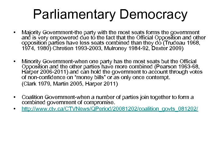 Parliamentary Democracy • Majority Government-the party with the most seats forms the government and