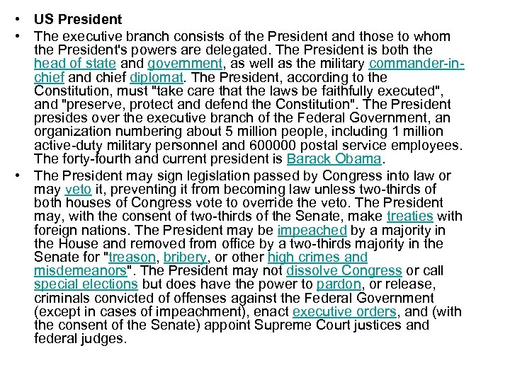  • US President • The executive branch consists of the President and those