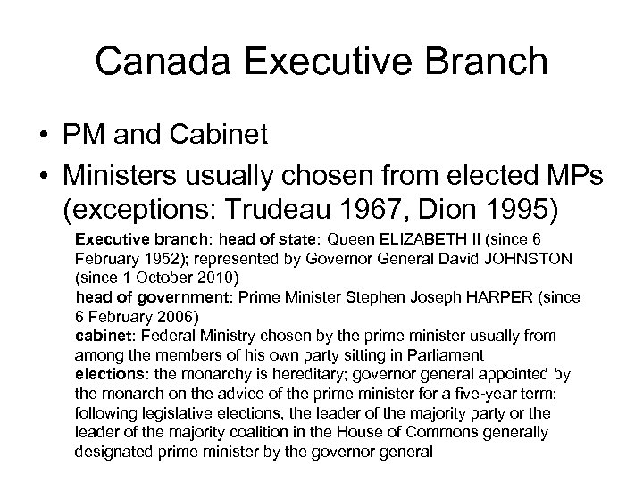 Canada Executive Branch • PM and Cabinet • Ministers usually chosen from elected MPs
