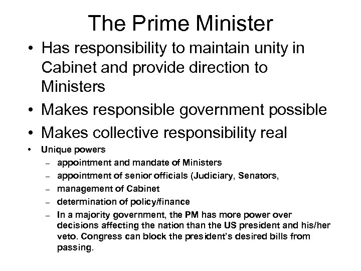 The Prime Minister • Has responsibility to maintain unity in Cabinet and provide direction