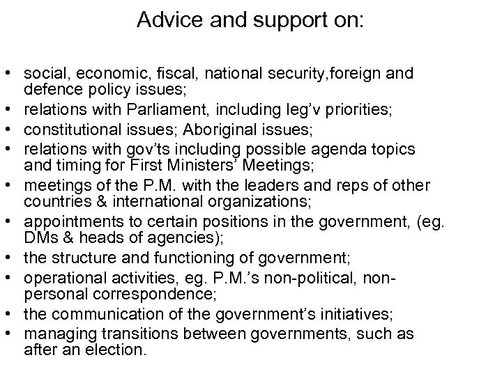 Advice and support on: • social, economic, fiscal, national security, foreign and defence policy