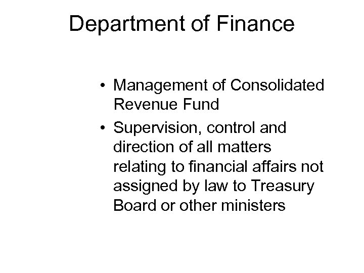 Department of Finance • Management of Consolidated Revenue Fund • Supervision, control and direction