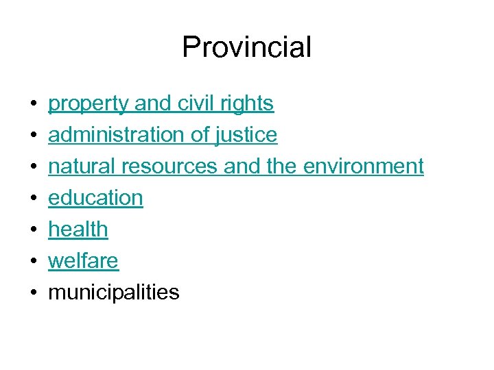 Provincial • • property and civil rights administration of justice natural resources and the