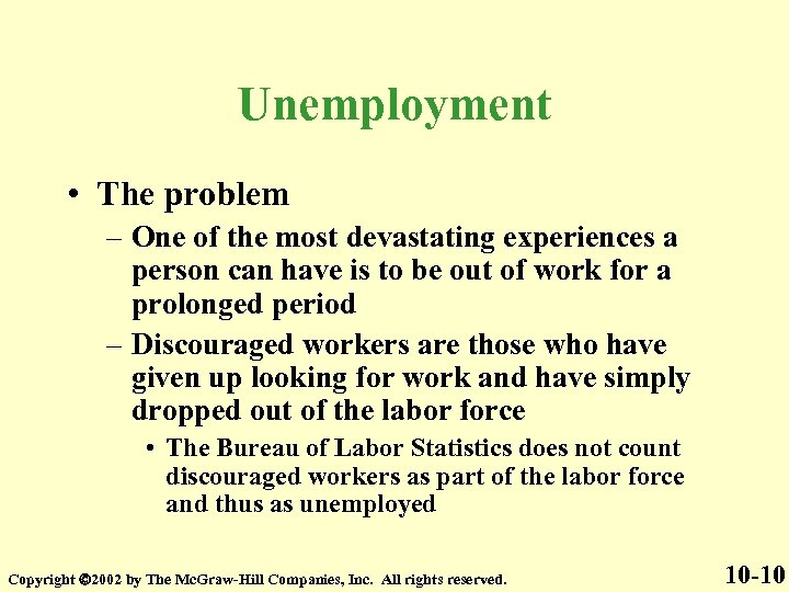 Unemployment • The problem – One of the most devastating experiences a person can