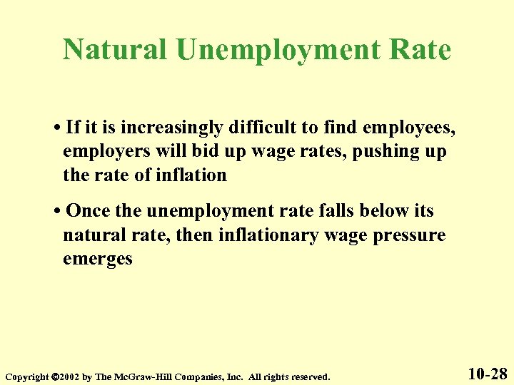 Natural Unemployment Rate • If it is increasingly difficult to find employees, employers will