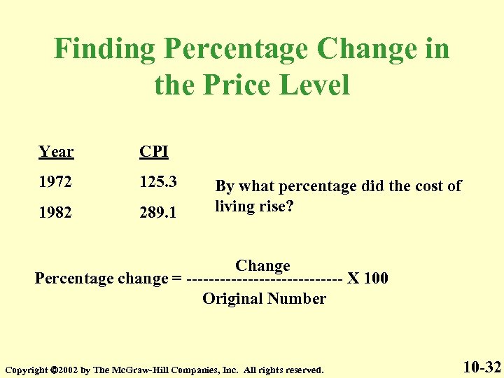 Finding Percentage Change in the Price Level Year CPI 1972 125. 3 1982 289.