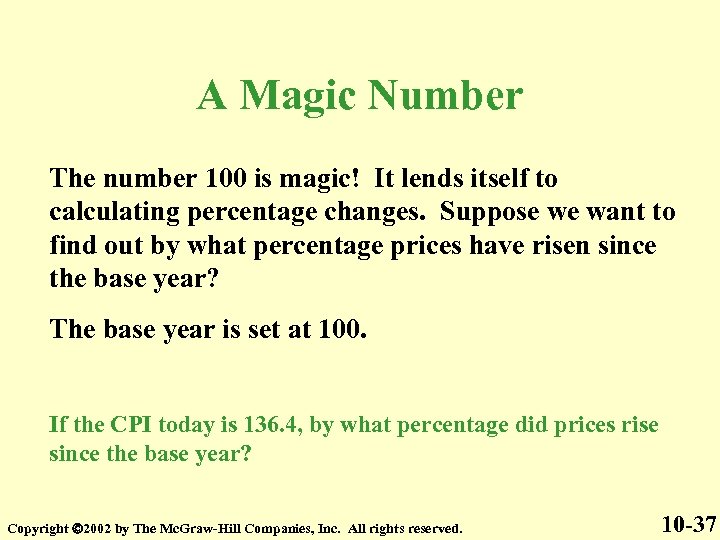 A Magic Number The number 100 is magic! It lends itself to calculating percentage