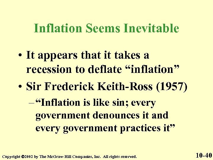 Inflation Seems Inevitable • It appears that it takes a recession to deflate “inflation”