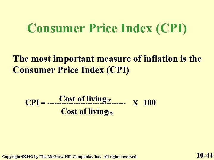 Consumer Price Index (CPI) The most important measure of inflation is the Consumer Price