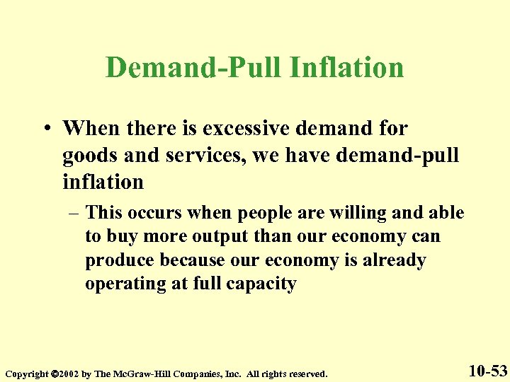 Demand-Pull Inflation • When there is excessive demand for goods and services, we have