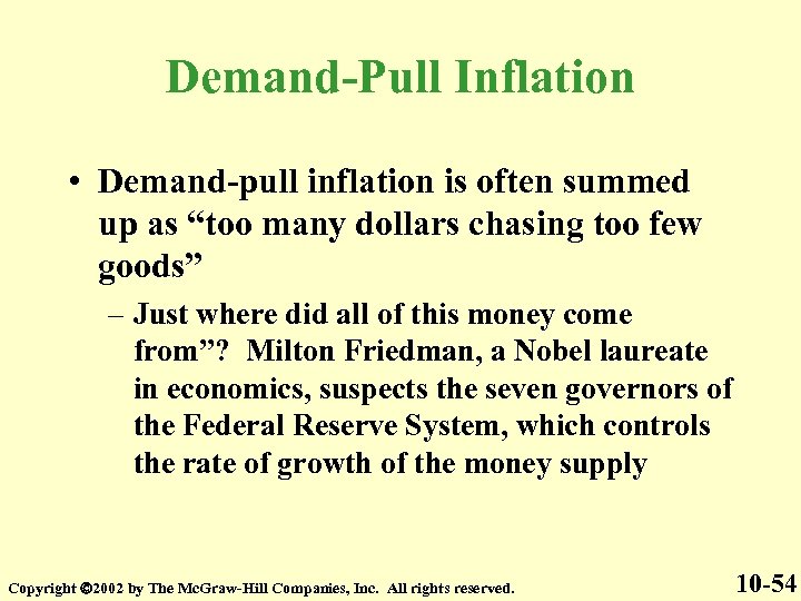 Demand-Pull Inflation • Demand-pull inflation is often summed up as “too many dollars chasing