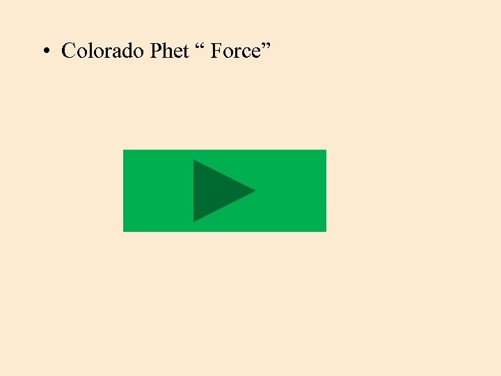  • Colorado Phet “ Force” 
