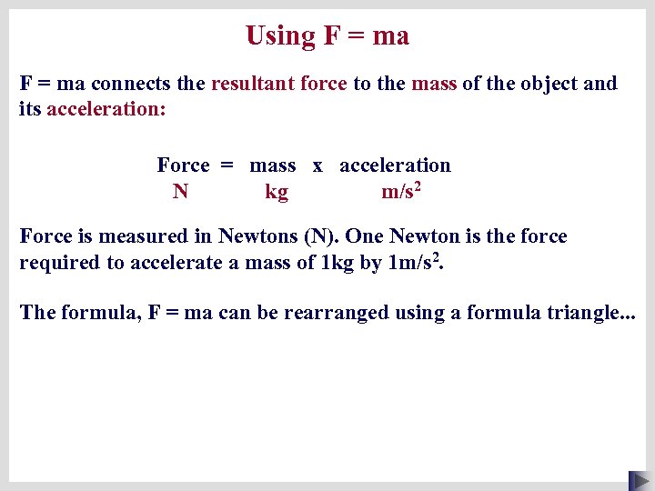 Using F = ma connects the resultant force to the mass of the object