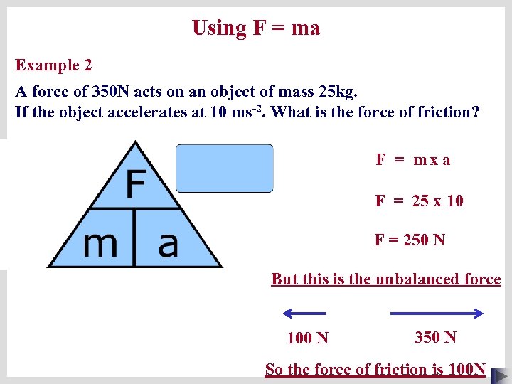 Using F = ma Example 2 A force of 350 N acts on an