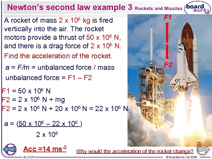 Newton’s second law example 3 Rockets and Missiles A rocket of mass 2 x