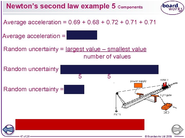 Newton’s second law example 5 Components Average acceleration = 0. 69 + 0. 68