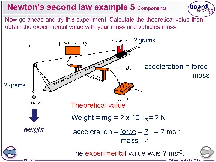 Newton’s second law example 5 Components Now go ahead and try this experiment. Calculate