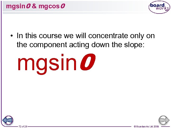 mgsin 0 & mgcos 0 • In this course we will concentrate only on
