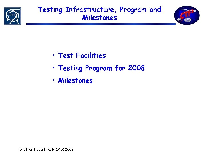 Testing Infrastructure, Program and Milestones • Test Facilities • Testing Program for 2008 •