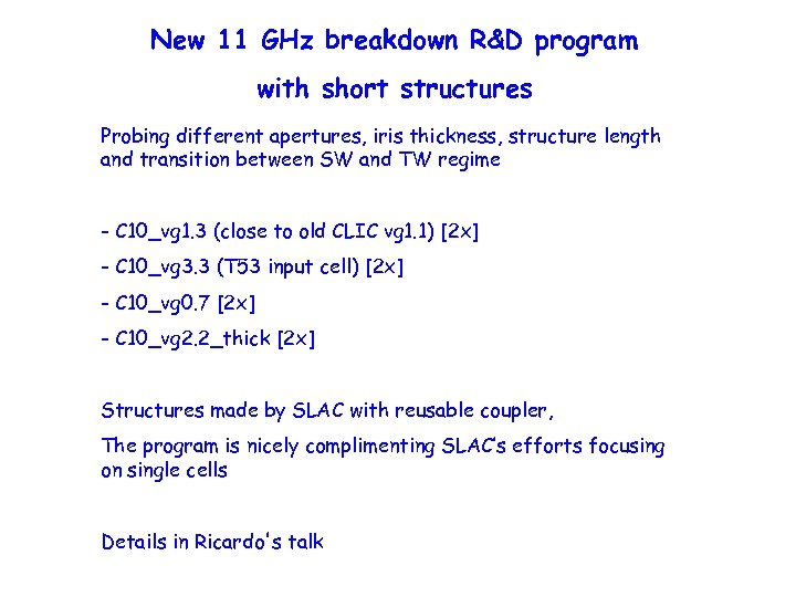 New 11 GHz breakdown R&D program with short structures Probing different apertures, iris thickness,