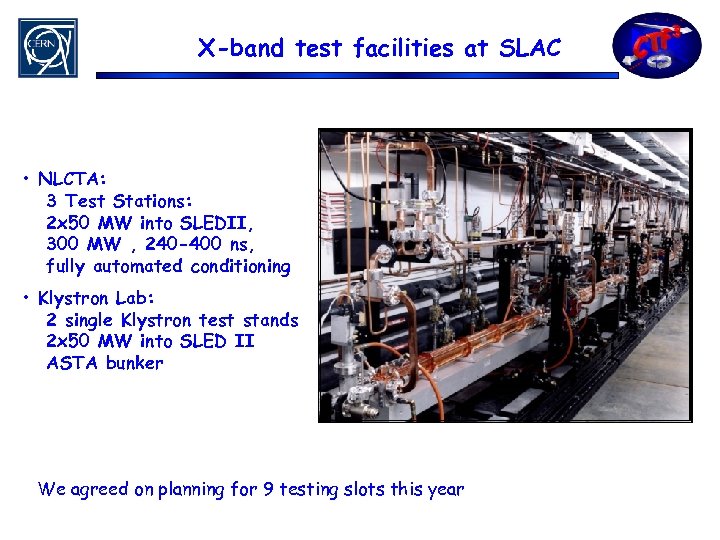 X-band test facilities at SLAC • NLCTA: 3 Test Stations: 2 x 50 MW