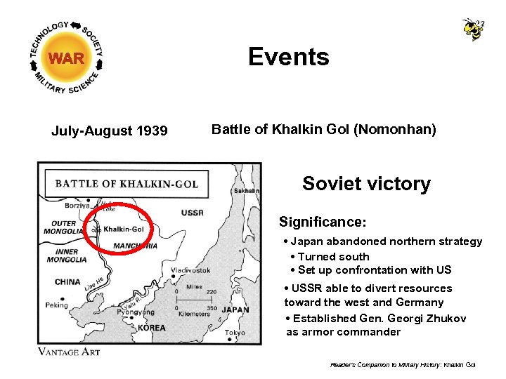 Events July-August 1939 Battle of Khalkin Gol (Nomonhan) Soviet victory Significance: • Japan abandoned