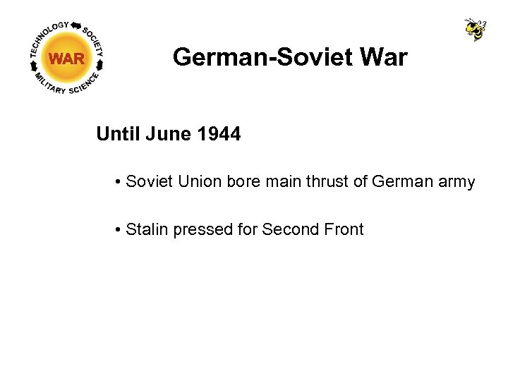 German-Soviet War Until June 1944 • Soviet Union bore main thrust of German army