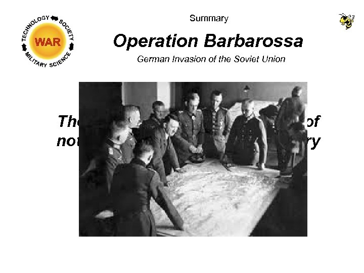 Summary Operation Barbarossa German Invasion of the Soviet Union The classic example of the