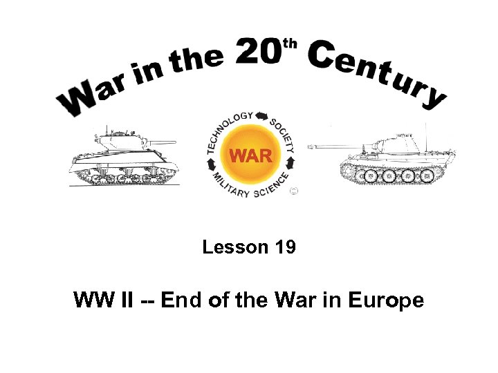 Lesson 19 WW II -- End of the War in Europe 