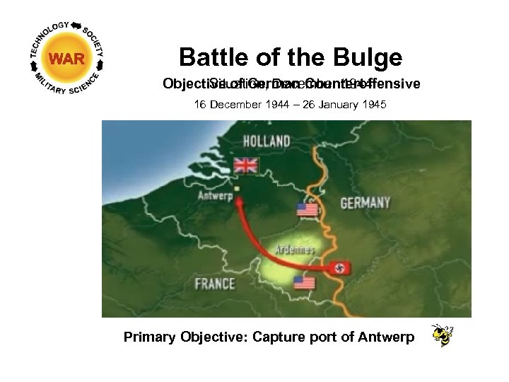 Battle of the Bulge Objective of German Counteroffensive Situation, December 1944 16 December 1944