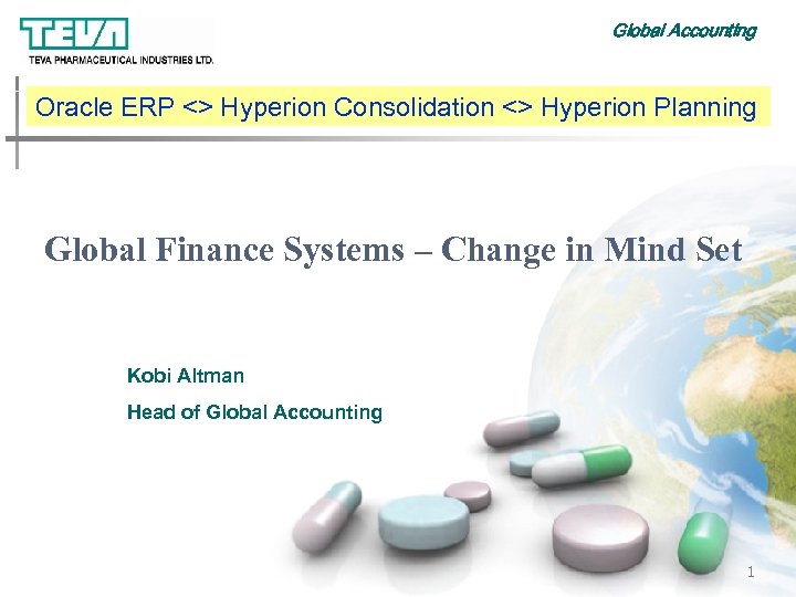 Global Accounting Oracle ERP <> Hyperion Consolidation <> Hyperion Planning Global Finance Systems –