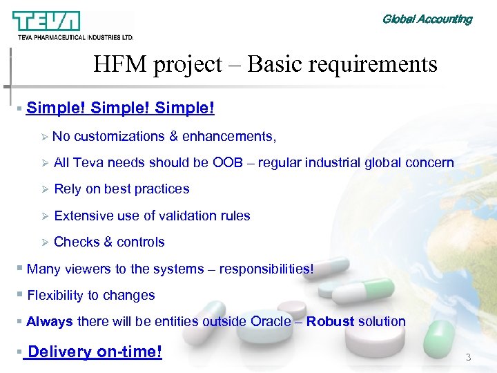 Global Accounting HFM project – Basic requirements § Simple! Ø No customizations & enhancements,