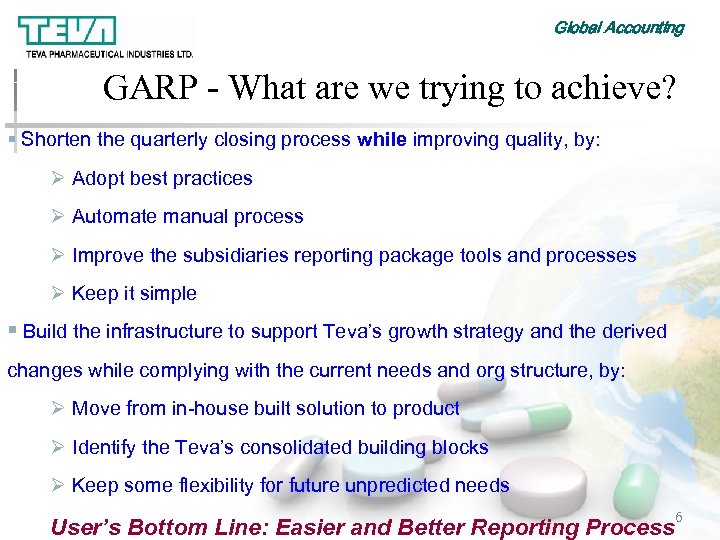 Global Accounting GARP - What are we trying to achieve? § Shorten the quarterly