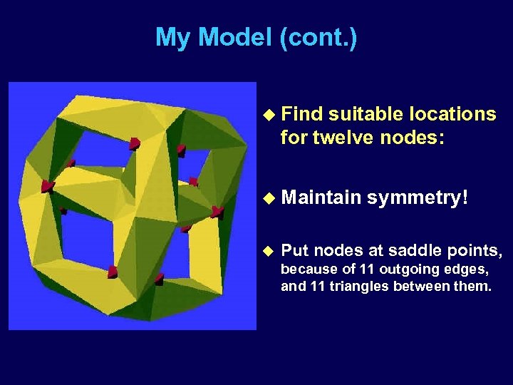 My Model (cont. ) u Find suitable locations for twelve nodes: u Maintain u