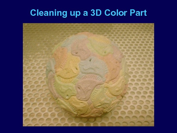 Cleaning up a 3 D Color Part 